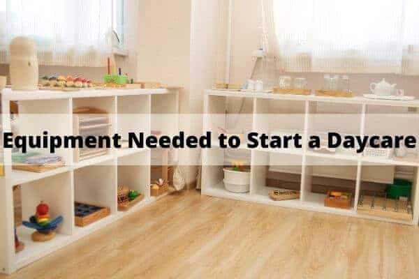 Equipment and Supplies Needed to Start a Daycare