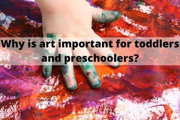 Why Is Art Important For Toddlers